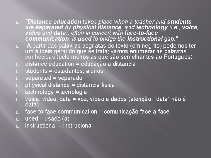 � � � “Distance education takes place when a teacher and students are separated