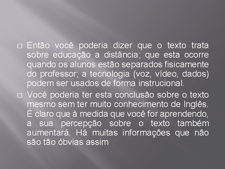 � � Então você poderia dizer que o texto trata sobre educação a distância;