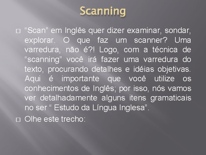 Scanning � � “Scan” em Inglês quer dizer examinar, sondar, explorar. O que faz