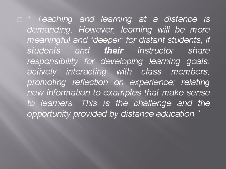 � “ Teaching and learning at a distance is demanding. However, learning will be