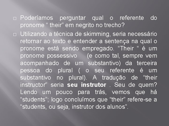 � � Poderíamos perguntar qual o referente do pronome “ their” em negrito no