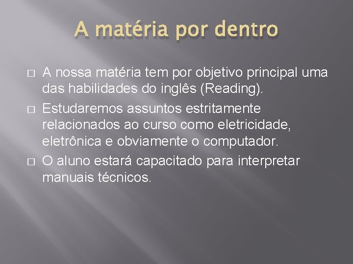 A matéria por dentro � � � A nossa matéria tem por objetivo principal