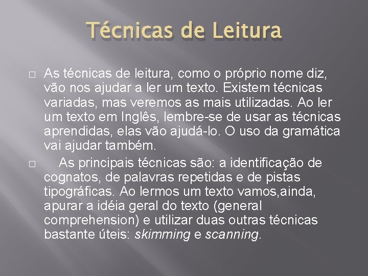 Técnicas de Leitura � � As técnicas de leitura, como o próprio nome diz,