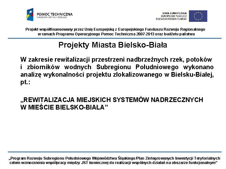 Projekt współfinansowany przez Unię Europejską z Europejskiego Funduszu Rozwoju Regionalnego w ramach Programu Operacyjnego