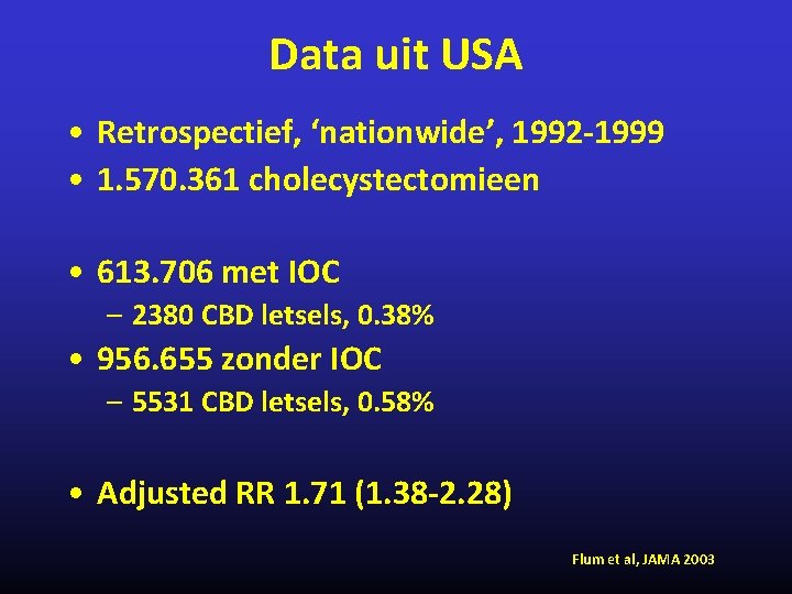 Data uit USA • Retrospectief, ‘nationwide’, 1992 -1999 • 1. 570. 361 cholecystectomieen •