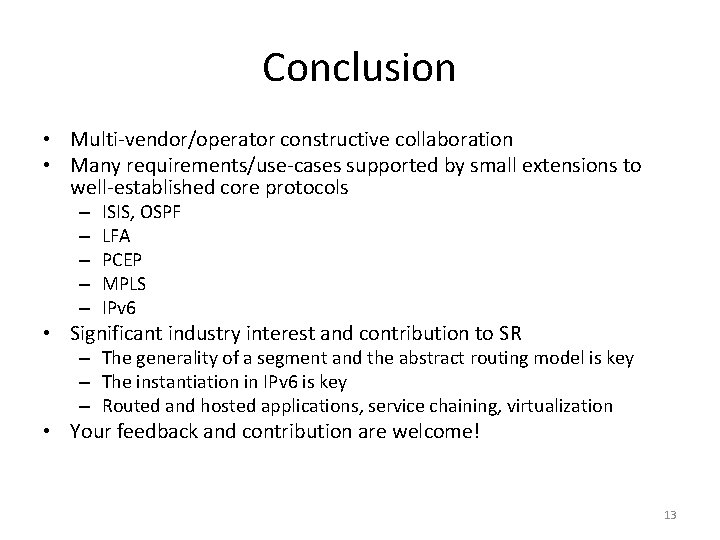 Conclusion • Multi-vendor/operator constructive collaboration • Many requirements/use-cases supported by small extensions to well-established