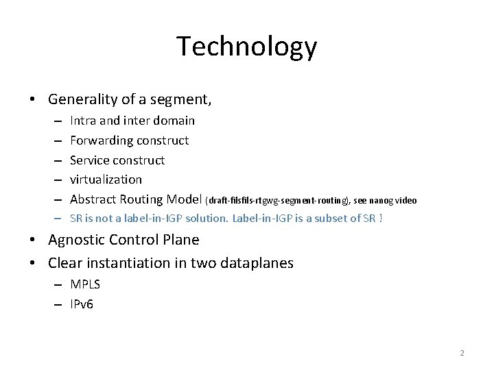 Technology • Generality of a segment, – – – Intra and inter domain Forwarding