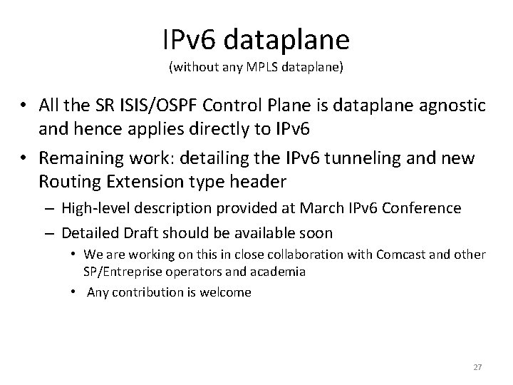 IPv 6 dataplane (without any MPLS dataplane) • All the SR ISIS/OSPF Control Plane