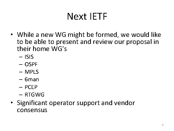Next IETF • While a new WG might be formed, we would like to