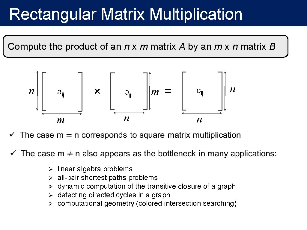 Rectangular Matrix Multiplication Compute the product of an n x m matrix A by