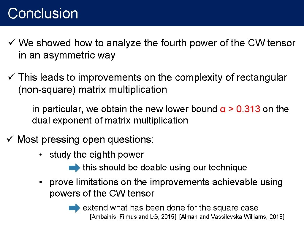 Conclusion ü We showed how to analyze the fourth power of the CW tensor