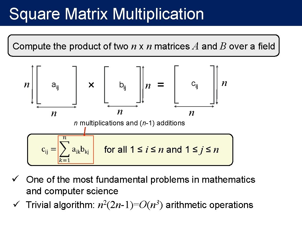 Square Matrix Multiplication Compute the product of two n x n matrices A and