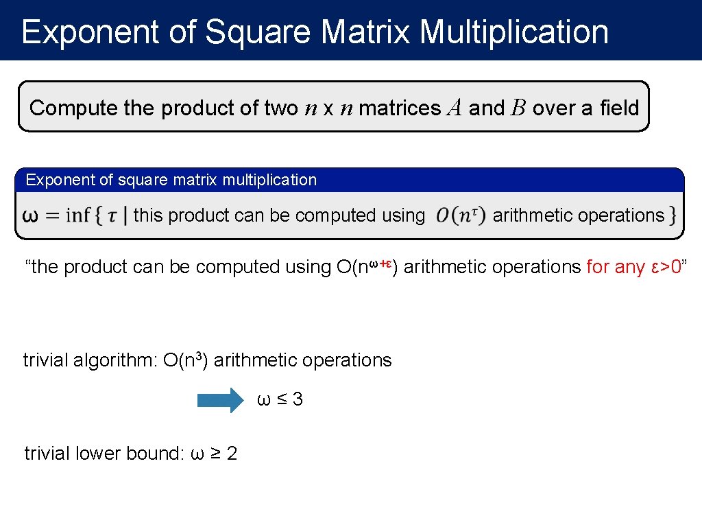 Exponent of Square Matrix Multiplication Compute the product of two n x n matrices Exponent of Square Matrix Multiplication Compute the product of two n x n matrices