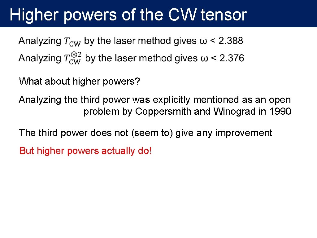 Higher powers of the CW tensor What about higher powers? Analyzing the third power