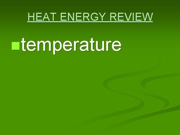 HEAT ENERGY REVIEW ntemperature 