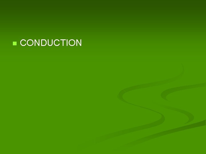 n CONDUCTION 