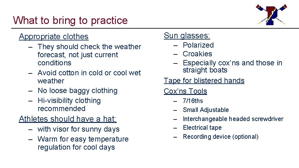 What to bring to practice Appropriate clothes – They should check the weather forecast,