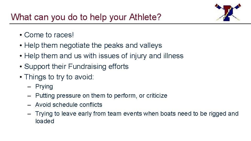 What can you do to help your Athlete? • Come to races! • Help