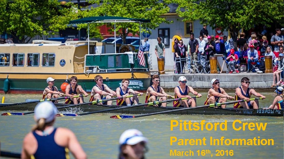 Pittsford Crew Parent Information March 16 th, 2016 