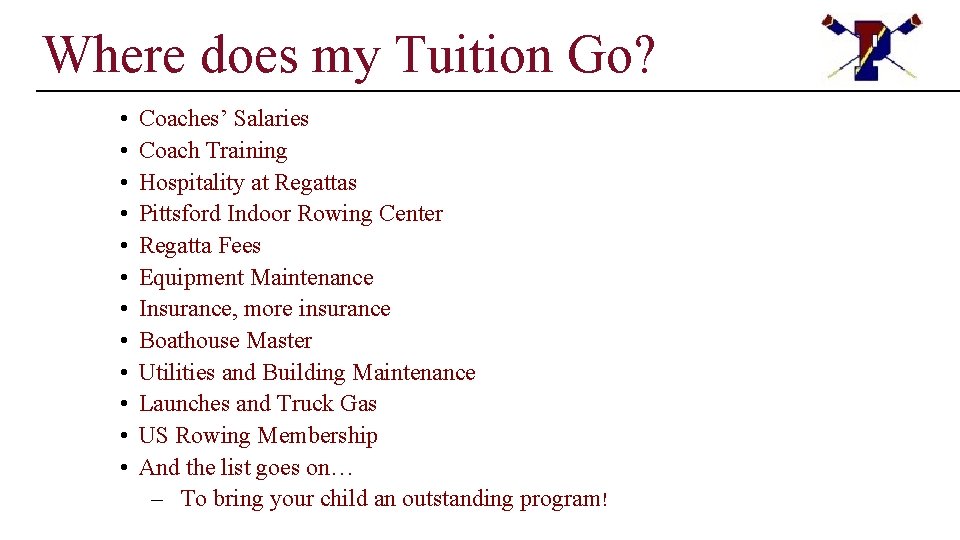 Where does my Tuition Go? • • • Coaches’ Salaries Coach Training Hospitality at