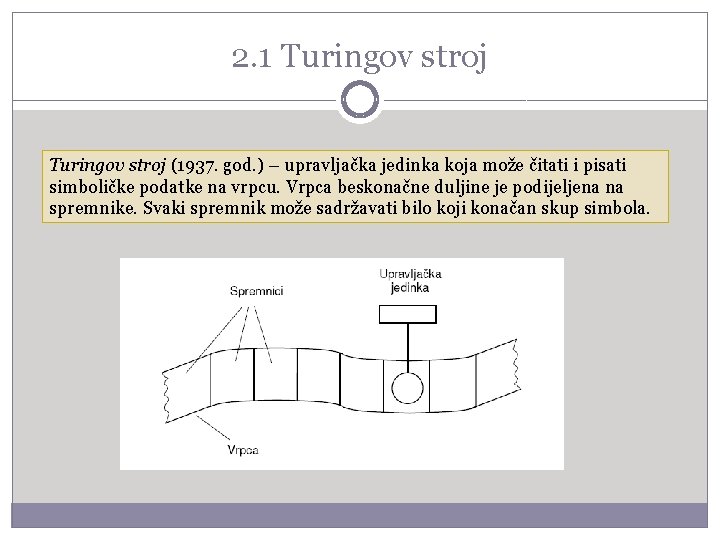 2. 1 Turingov stroj (1937. god. ) – upravljačka jedinka koja može čitati i