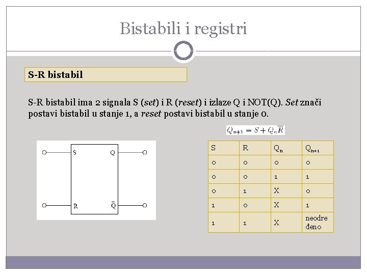 Bistabili i registri S-R bistabil ima 2 signala S (set) i R (reset) i