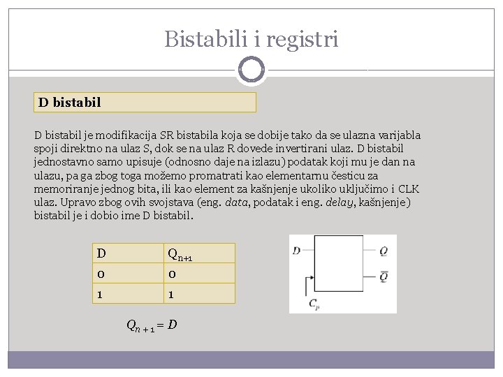 Bistabili i registri D bistabil je modifikacija SR bistabila koja se dobije tako da