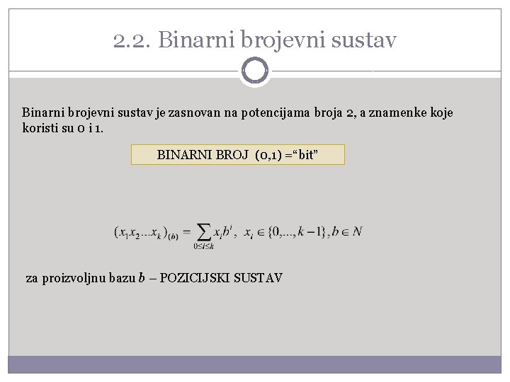 2. 2. Binarni brojevni sustav je zasnovan na potencijama broja 2, a znamenke koje