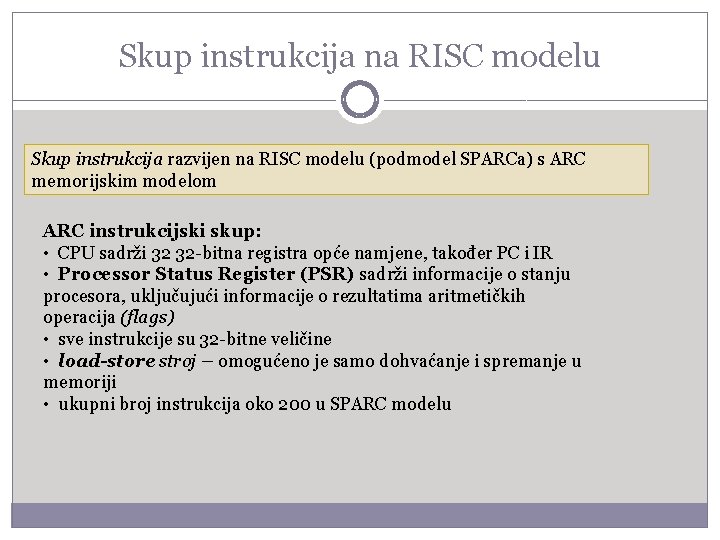 Skup instrukcija na RISC modelu Skup instrukcija razvijen na RISC modelu (podmodel SPARCa) s