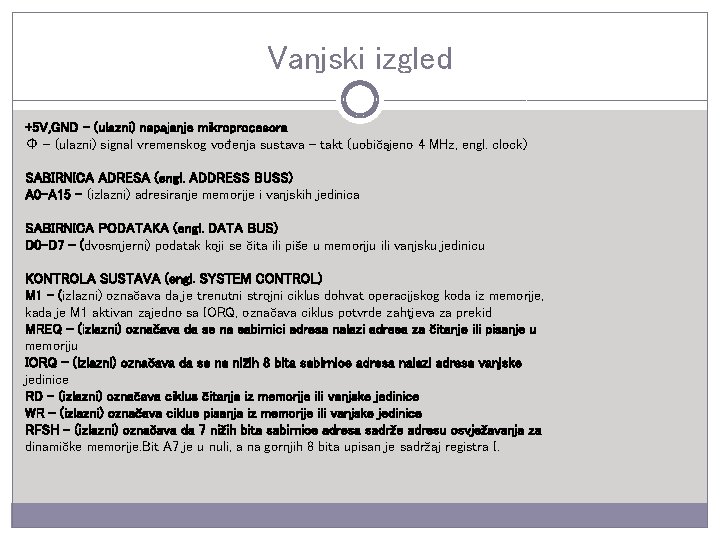 Vanjski izgled +5 V, GND – (ulazni) napajanje mikroprocesora Φ – (ulazni) signal vremenskog