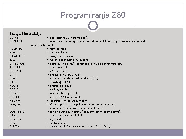 Programiranje Z 80 Primjeri instrukcija LD A, B - iz B registra u A