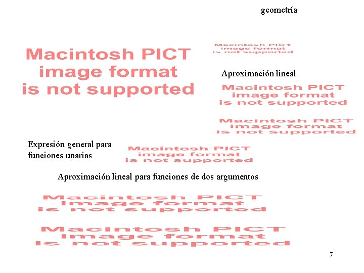 geometría Aproximación lineal Expresión general para funciones unarias Aproximación lineal para funciones de dos