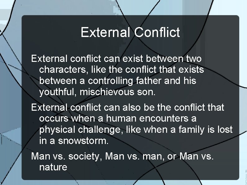 External Conflict External conflict can exist between two characters, like the conflict that exists