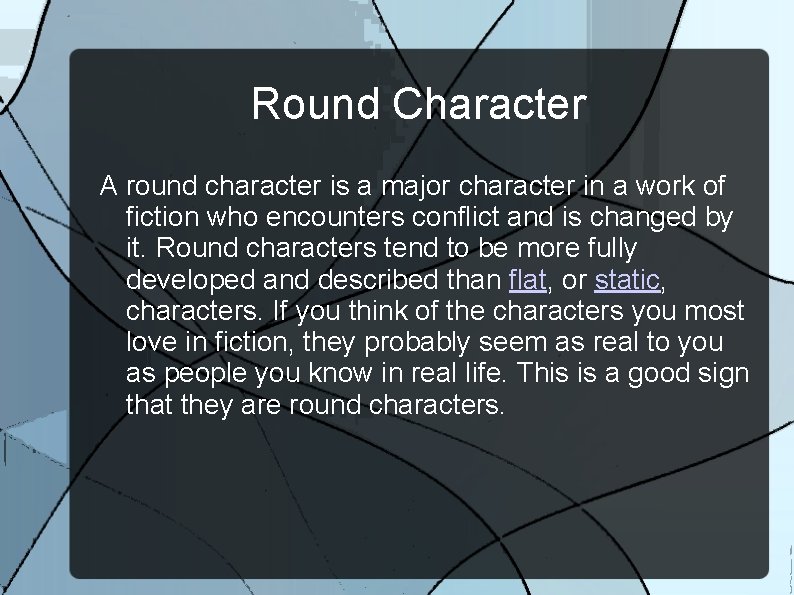 Round Character A round character is a major character in a work of fiction