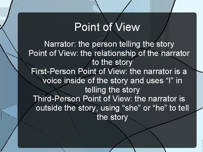 Point of View Narrator: the person telling the story Point of View: the relationship