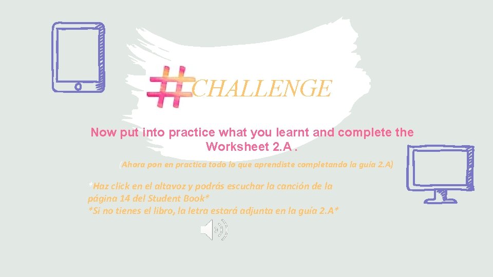CHALLENGE Now put into practice what you learnt and complete the Worksheet 2. A.