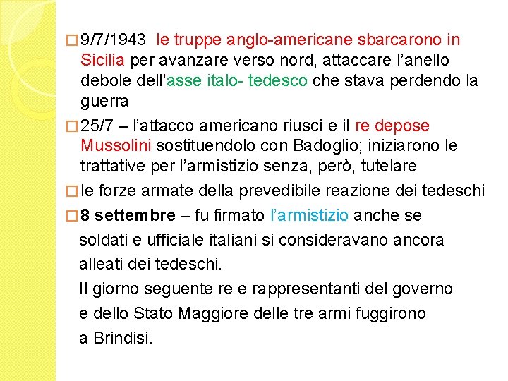 � 9/7/1943 le truppe anglo-americane sbarcarono in Sicilia per avanzare verso nord, attaccare l’anello
