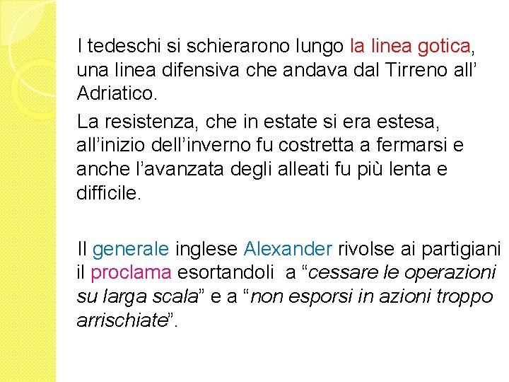I tedeschi si schierarono lungo la linea gotica, una linea difensiva che andava dal