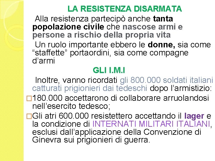 LA RESISTENZA DISARMATA Alla resistenza partecipò anche tanta popolazione civile che nascose armi e