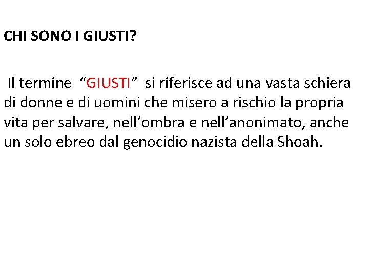 CHI SONO I GIUSTI? Il termine “GIUSTI” si riferisce ad una vasta schiera di