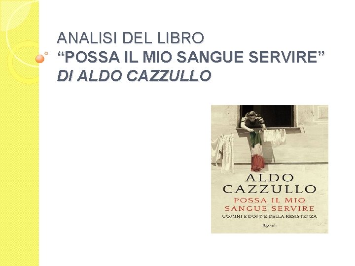 ANALISI DEL LIBRO “POSSA IL MIO SANGUE SERVIRE” DI ALDO CAZZULLO 