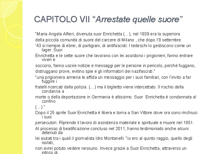CAPITOLO VII “Arrestate quelle suore” “Maria Angela Alfieri, divenuta suor Enrichetta (…), nel 1939