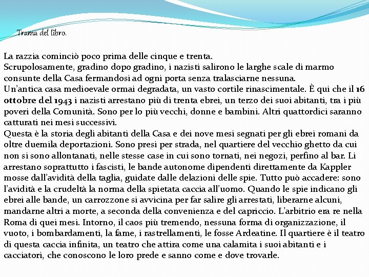 Trama del libro. La razzia cominciò poco prima delle cinque e trenta. Scrupolosamente, gradino