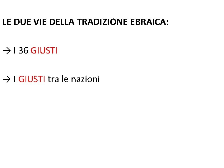 LE DUE VIE DELLA TRADIZIONE EBRAICA: → I 36 GIUSTI → I GIUSTI tra