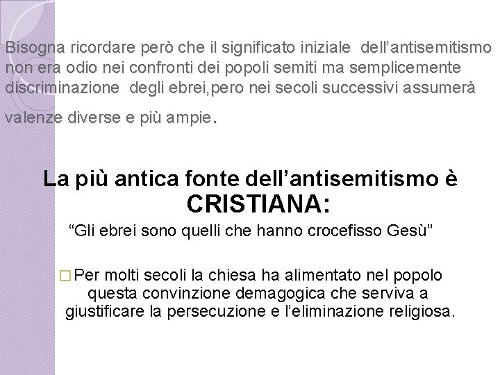 Bisogna ricordare però che il significato iniziale dell’antisemitismo non era odio nei confronti dei