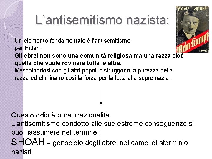 L’antisemitismo nazista: Un elemento fondamentale è l’antisemitismo per Hitler : Gli ebrei non sono