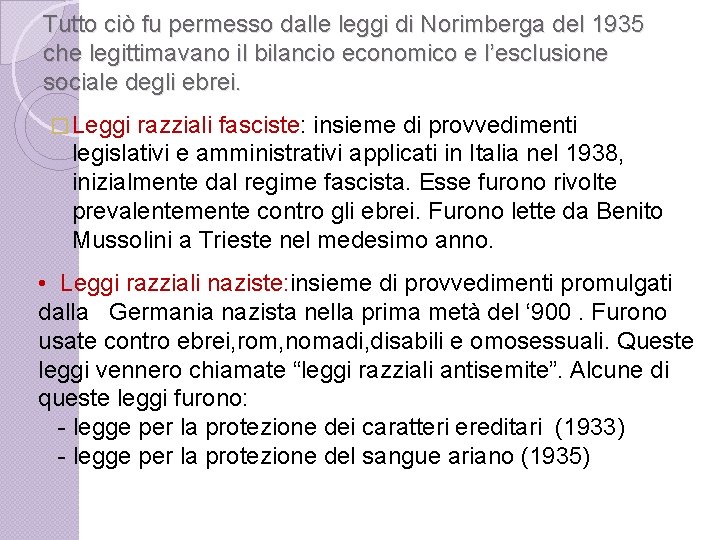 Tutto ciò fu permesso dalle leggi di Norimberga del 1935 che legittimavano il bilancio