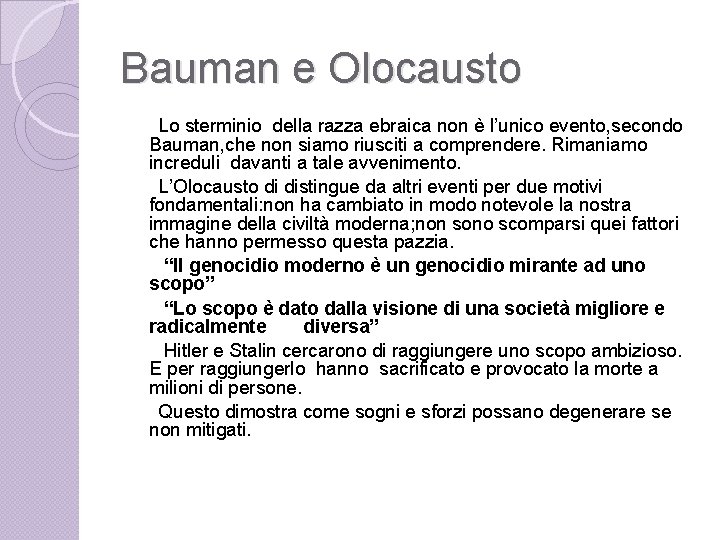 Bauman e Olocausto Lo sterminio della razza ebraica non è l’unico evento, secondo Bauman,