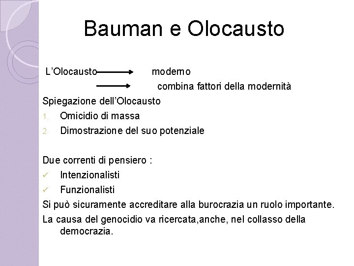 Bauman e Olocausto L’Olocausto moderno combina fattori della modernità Spiegazione dell’Olocausto 1. Omicidio di