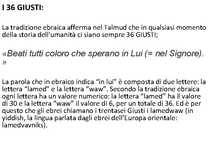I 36 GIUSTI: La tradizione ebraica afferma nel Talmud che in qualsiasi momento della